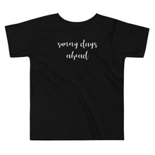 Load image into Gallery viewer, Sunny Days Ahead Toddler Tee