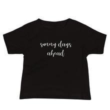 Load image into Gallery viewer, Sunny Days Ahead Baby Tee
